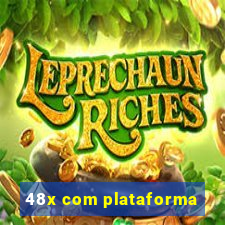 48x com plataforma